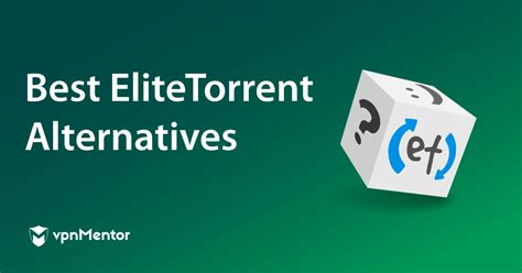 5 Best EliteTorrent Alternatives That Work & Are .
